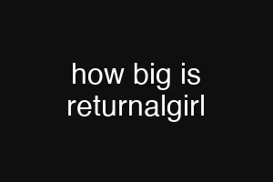 how big is returnalgirl