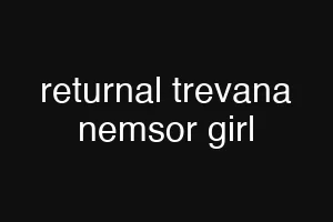 returnal trevana nemsor girl
