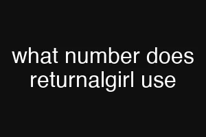 what number does returnalgirl use